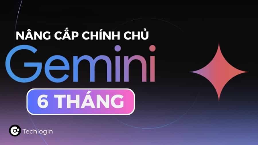Google AI Pro (Gemini) 6 tháng - Nâng cấp chính chủ