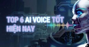 AI Voice Tốt Nhất Hiện Nay