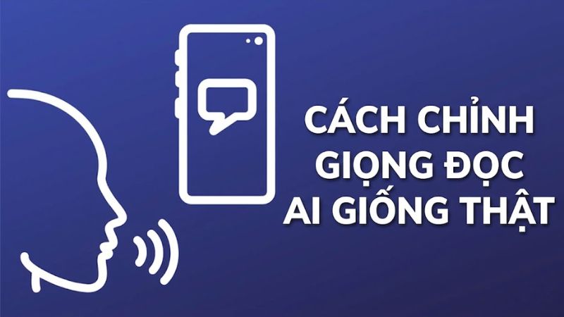 Cách chỉnh giọng đọc AI giống thật