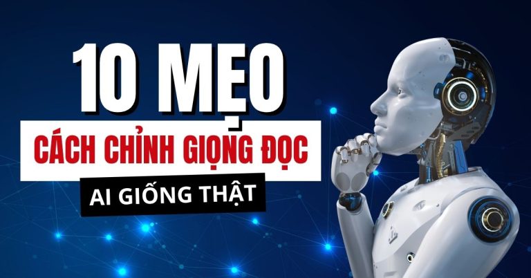 Cách chỉnh giọng đọc AI giống thật