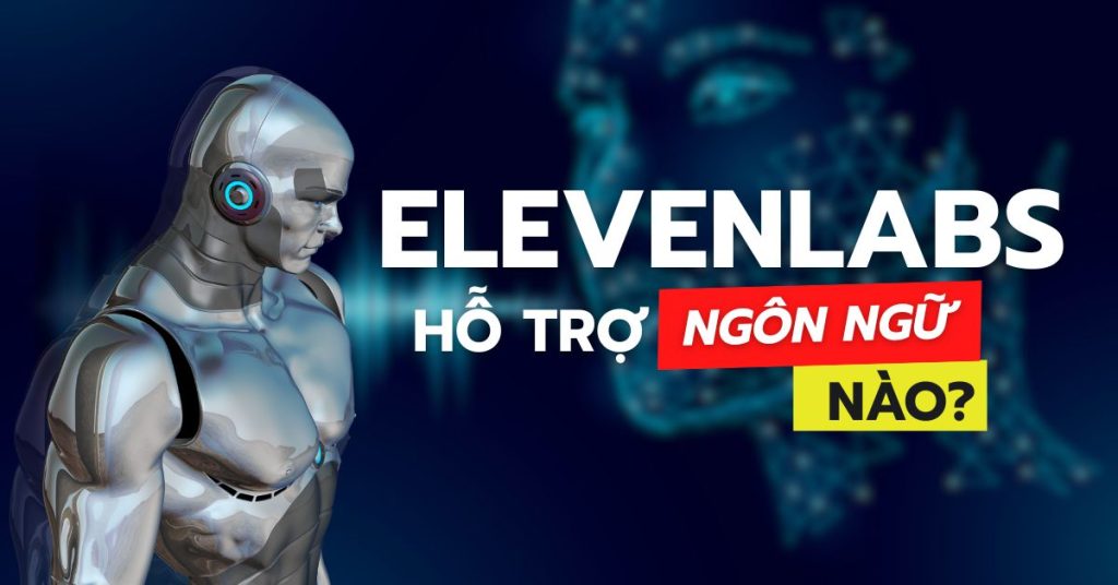 ElevenLabs hỗ trợ ngôn ngữ nào