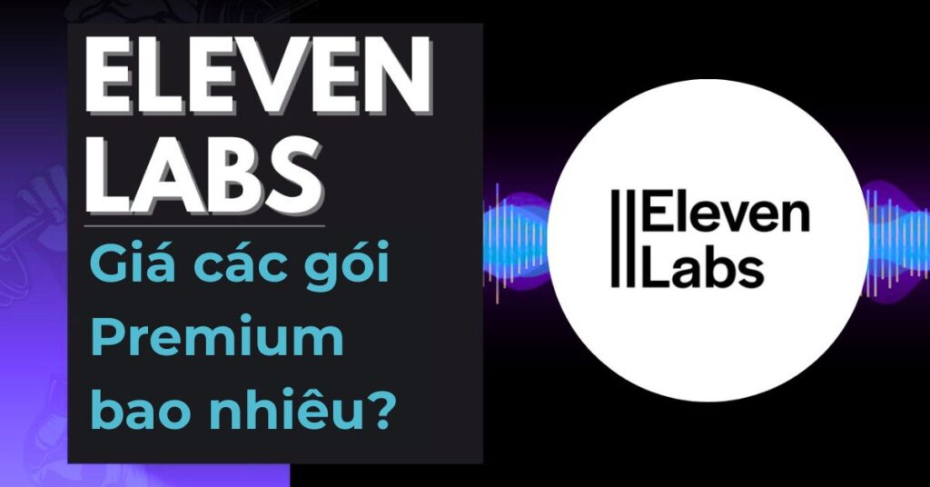 Giá ElevenLabs Premium bao nhiêu