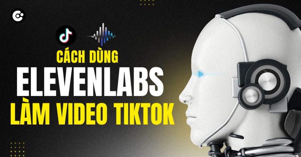 Cách dùng ElevenLabs làm video TikTok