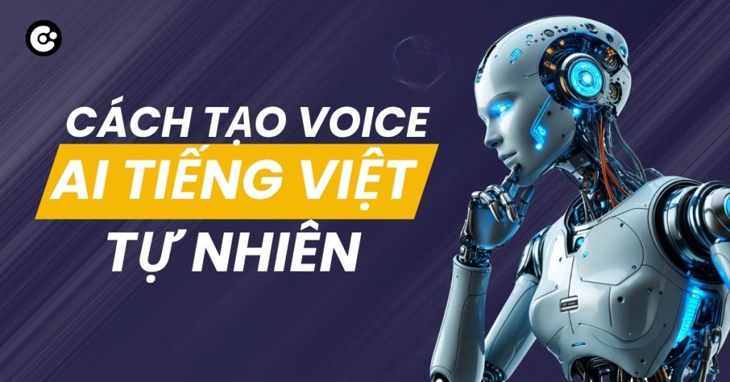 cách tạo voice AI tiếng Việt tự nhiên