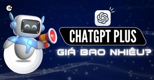 ChatGPT Plus giá bao nhiêu